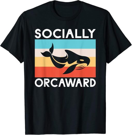 Socially Orcaward funny Orca Whale T-Shirt