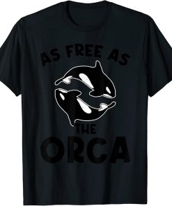 As free as the Orca Orcas T-Shirt